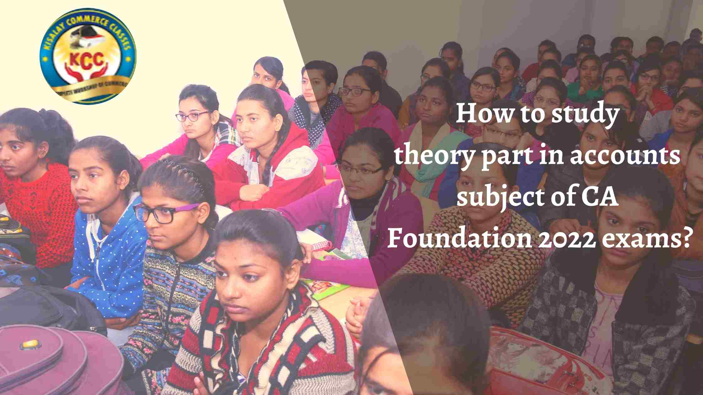 How to study theory part in accounts subject of CA Foundation 2022 exams?